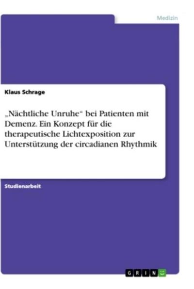 "Nächtliche Unruhe" bei Patienten mit Demenz. Ein Konzept für die therapeutische Lichtexposition zur Unterstützung der circadianen Rhythmik