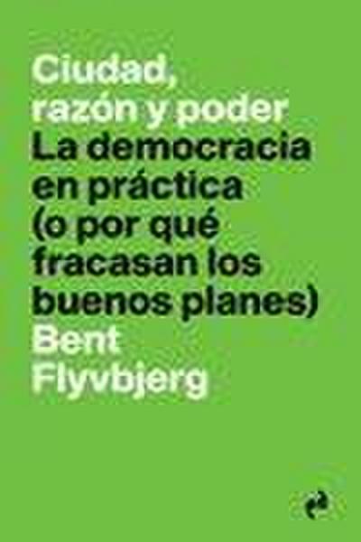 Ciudad, razón y poder : la democracia en práctica
