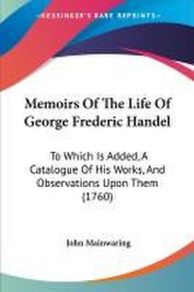 Memoirs Of The Life Of George Frederic Handel