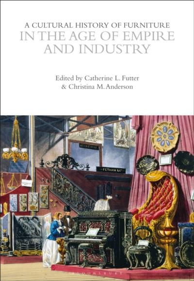 Cultural History of Furniture in the Age of Empire and Industry