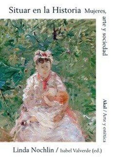Situar en la historia : mujeres, arte y sociedad