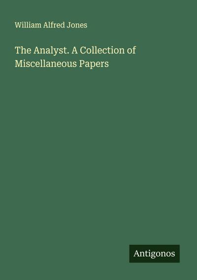 The Analyst. A Collection of Miscellaneous Papers