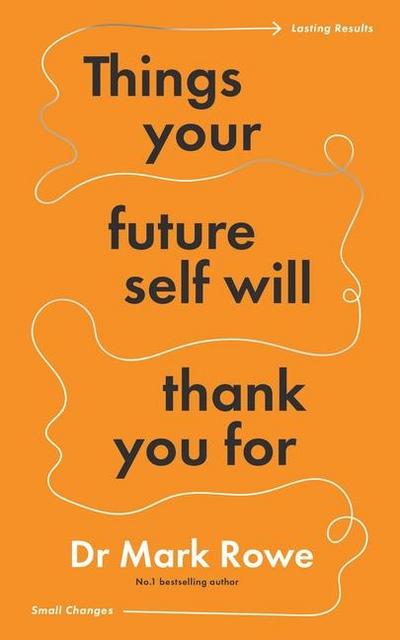 Things Your Future Self Will Thank You for