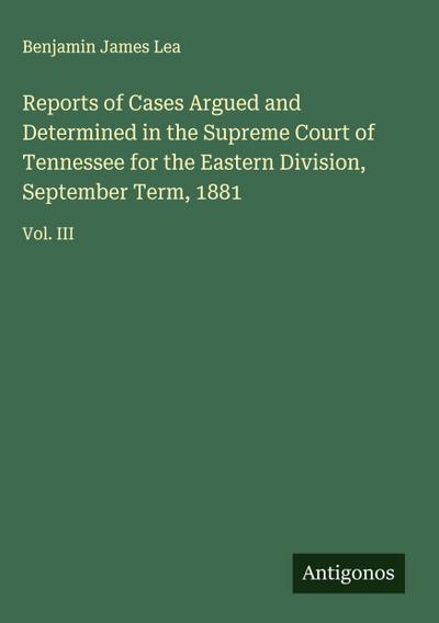 Reports of Cases Argued and Determined in the Supreme Court of Tennessee for the Eastern Division, September Term, 1881