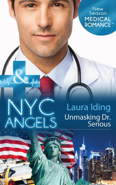 Nyc Angels: Unmasking Dr. Serious (Mills & Boon Medical) (NYC Angels, Book 3)