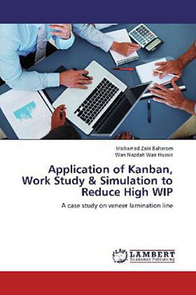 Application of Kanban, Work Study & Simulation to Reduce High WIP
