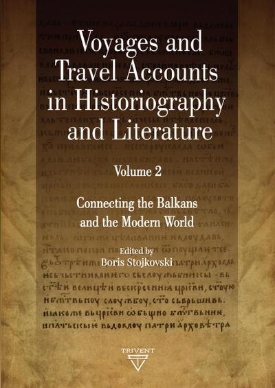 Voyages and Travel Accounts in Historiography and Literature. Volume 2