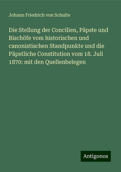 Schulte, J: Stellung der Concilien, Päpste und Bischöfe vom