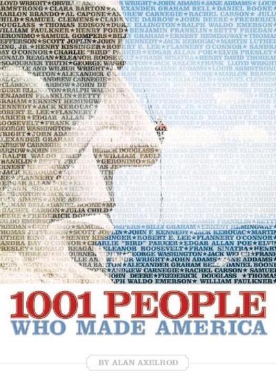 Axelrod, A: 1001 People Who Made America