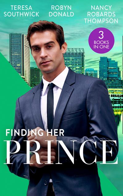 Finding Her Prince: Cindy’s Doctor Charming (Men of Mercy Medical) / Rich, Ruthless and Secretly Royal / Accidental Cinderella