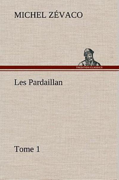 Les Pardaillan - Tome 01