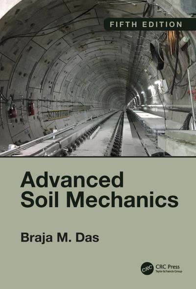 Advanced Soil Mechanics, Fifth Edition