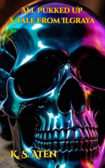 All Pukked Up- A Tale From Ilgraya