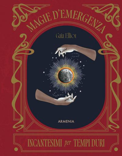 Magie d’emergenza. Incantesimi per tempi duri