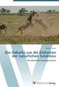 Die Debatte um die Einheiten der natürlichen Selek