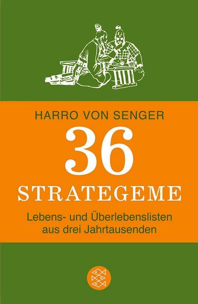 36 Strategeme: Lebens- und Überlebenslisten aus drei Jahrtausenden