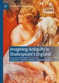 Imagining Antiquity in Shakespeares England