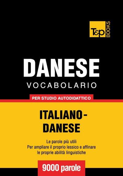 Vocabolario Italiano-Danese per studio autodidattico - 9000 parole