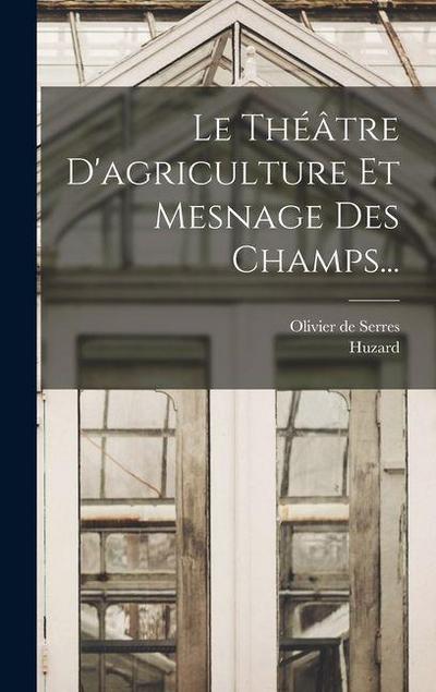 Le Théâtre D’agriculture Et Mesnage Des Champs...