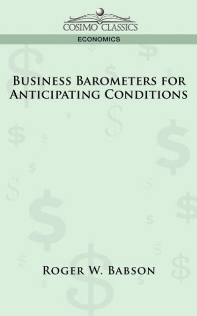 Business Barometers for Anticipating Conditions