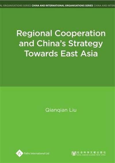 Regional Cooperation and China’s Strategy Towards East Asia