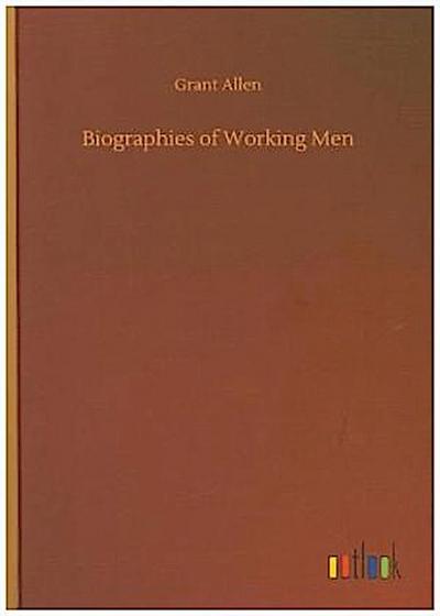 Biographies of Working Men