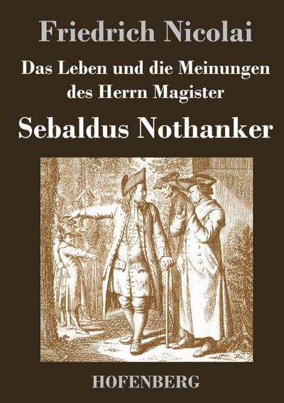 Das Leben und die Meinungen des Herrn Magister Sebaldus Nothanker