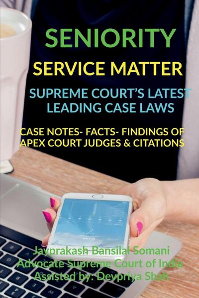 SENIORITY- SERVICE MATTER-  SUPREME COURT’S LATEST LEADING CASE LAWS