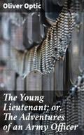 The Young Lieutenant; or, The Adventures of an Arm