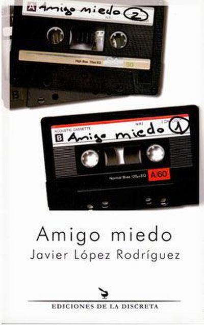 López Rodríguez, J: Amigo miedo