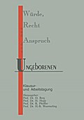 Würde, Recht und Anspruch des Ungeborenen