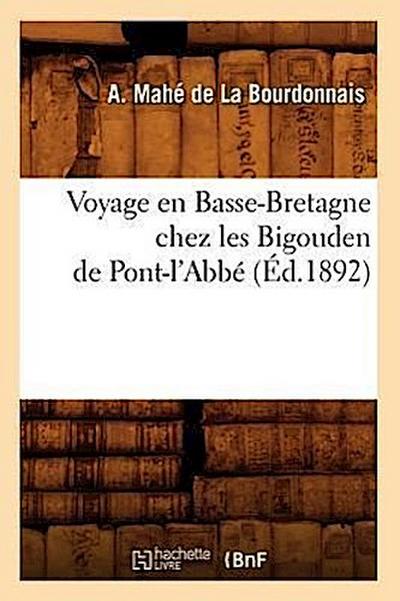 Voyage En Basse-Bretagne Chez Les Bigouden de Pont-l’Abbé (Éd.1892)