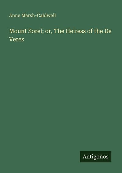 Mount Sorel; or, The Heiress of the De Veres