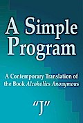 A Simple Program: A Contemporary Translation of the Book, Alcoholics Anonymous