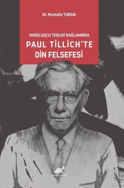 Varolusccu Teoloji Baglaminda Paul Tillichte Din Felsefesi