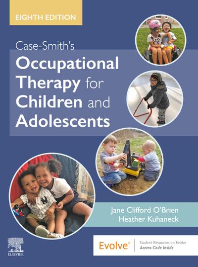 Case-Smith’s Occupational Therapy for Children and Adolescents - E-Book