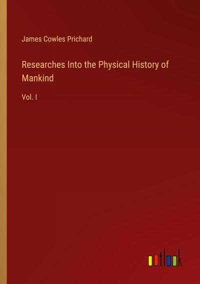 Researches Into the Physical History of Mankind