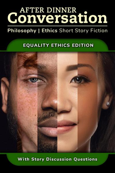 After Dinner Conversation - Equality Ethics (After Dinner Conversation - Themes, #5)