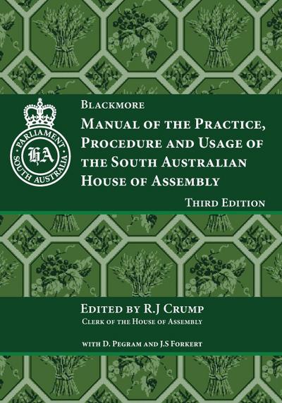 Manual of the Practice, Procedure and Usage of the South Australian House of Assembly