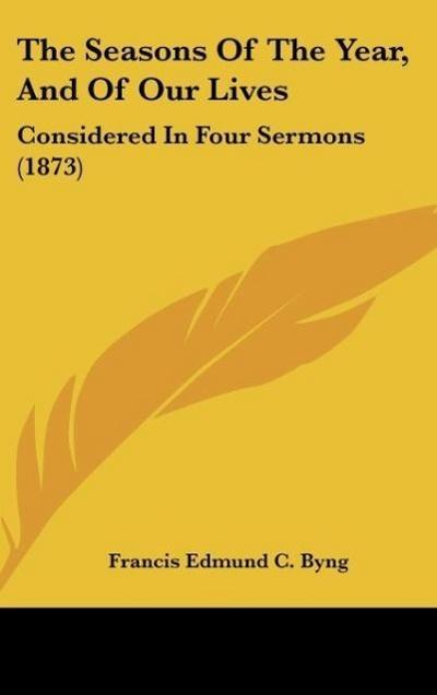 The Seasons Of The Year, And Of Our Lives - Francis Edmund C. Byng