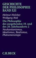 Geschichte der Philosophie  Bd. 12: Die Philosophie des ausgehenden 19. und des 20. Jahrhunderts 2: Neukantianismus, Idealismus, Realismus, Phänomenologie