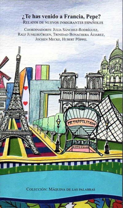 ¿Te has venido a Francia, Pepe? : relatos de nuevos inmigrantes españoles