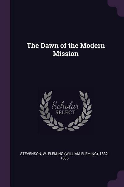 DAWN OF THE MODERN MISSION