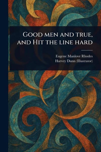 Good Men and True, and Hit the Line Hard