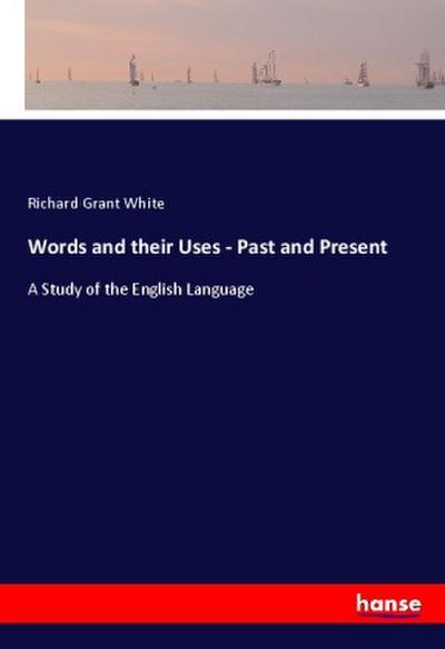 Words and their Uses - Past and Present