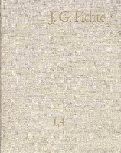 Johann Gottlieb Fichte: Gesamtausgabe / Reihe I: Werke. Band 4: Werke 1797-1798
