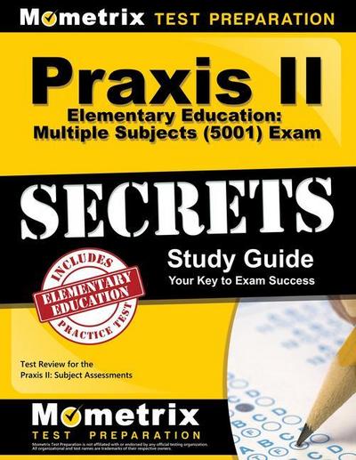 Praxis II Elementary Education: Multiple Subjects (5001) Exam Secrets Study Guide