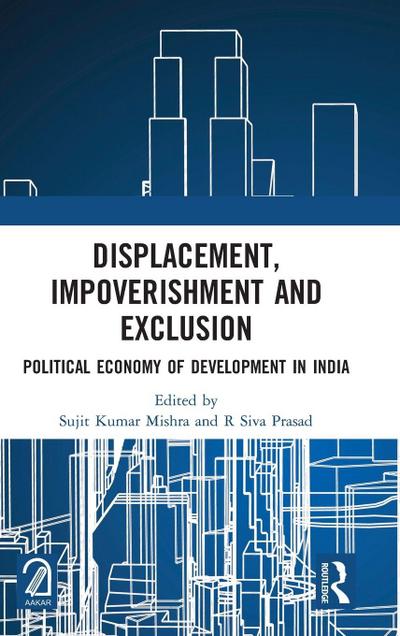 Displacement, Impoverishment and Exclusion