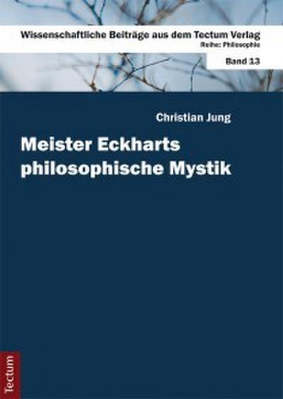 Meister Eckharts philosophische Mystik