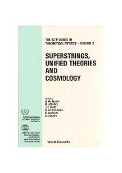 Superstrings, Unified Theories And Cosmology - Proceedings Summer Workshop